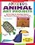 Amazing Animal Art Projects: 20 Easy Step-by-Step Paper Projects That Connect to Seasonal and Science Topics
