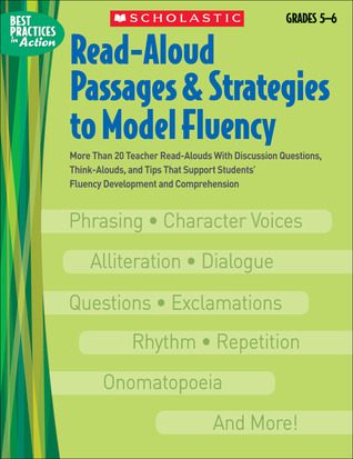 Read-Aloud Passages & Strategies to Model Fluency: Grades 5 6: More Than 20 Teacher Read-Alouds With Discussion Questions, Think-Alouds, and Tips That ... Fluency Development and Comprehension
