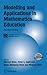 Modelling and Applications in Mathematics Education: The 14th ICMI Study (New ICMI Study Series, 10)