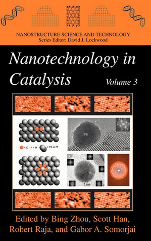 Nanotechnology in Catalysis 3 (Nanostructure Science and Technology)