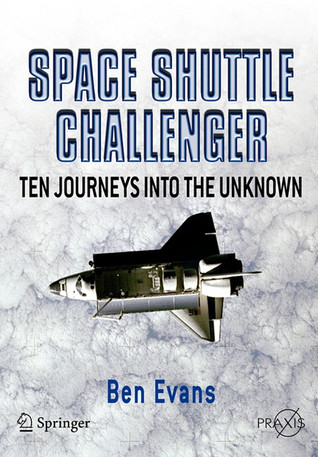 Space Shuttle Challenger: Ten Journeys into the Unknown (Springer Praxis Books)