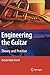 Engineering the Guitar: The...