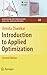 Introduction to Applied Optimization (Springer Optimization and Its Applications, 22)