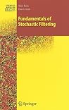 Fundamentals of Stochastic Filtering (Stochastic Modelling and Applied Probability, 60)
