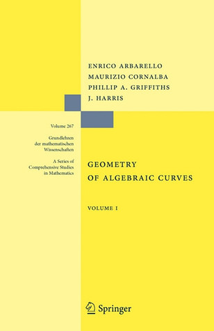 Geometry of Algebraic Curves: Volume I (Grundlehren der mathematischen Wissenschaften, 267)