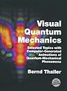 Visual Quantum Mechanics: Selected Topics with Computer-Generated Animations of Quantum-Mechanical Phenomena Visual Quantum Mechanics: Selected Topics with Computer-Generated Animations of Quantum-Mechanical Phenomena