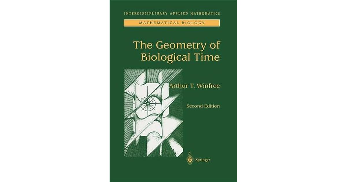 The Geometry Of Biological Time by Arthur T. Winfree