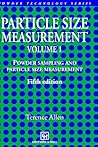 Particle Size Measurement: Volume 1: Powder sampling and particle size measurement (Particle Technology Series, 7) Particle Size Measurement: Volume 1: Powder sampling and particle size measurement (Particle Technology Series, 7)