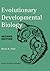 Evolutionary Developmental Biology