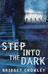 Step into the Dark by Bridget Crowley