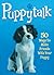 Puppytalk: 50 Ways to Make ...