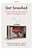 Get Smashed by Sam Delaney Get Smashed by Sam Delaney
