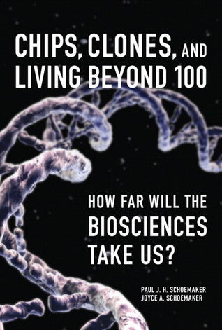 Chips, Clones, and Living Beyond 100: How Far Will the Biosciences Take Us? (Kindle Edition)