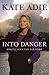 Into Danger by Kate Adie