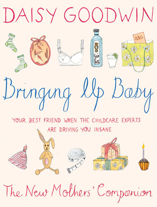 Bringing Up Baby: The New Mother's Companion