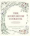 The Acorn House Cookbook The Acorn House Cookbook
