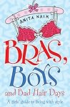 Bras, Boys and Bad Hair Days by Anita Naik