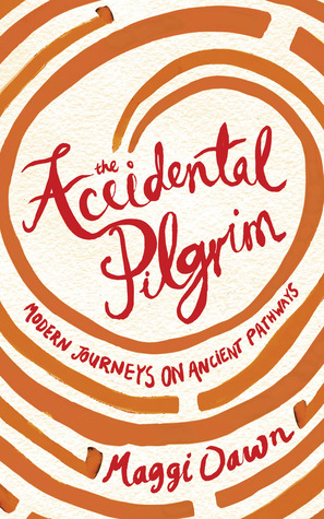 The Accidental Pilgrim: Modern Journeys on Ancient Pathways