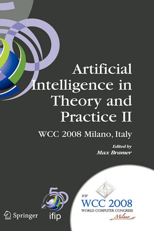 Artificial Intelligence in Theory and Practice II: IFIP 20th World Computer Congress, TC 12: IFIP AI 2008 Stream, September 7-10, 2008, Milano, Italy ... in Information and Communication Technology)