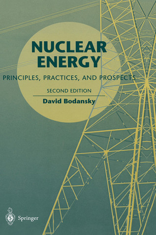 Nuclear Energy: Principles, Practices, and Prospects (Hardcover)