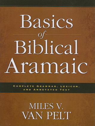 Basics of Biblical Aramaic: Complete Grammar, Lexicon, and Annotated Text (Paperback)