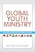 Global Youth Ministry: Reaching Adolescents Around the World (YS Academic)