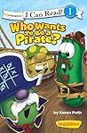 Who Wants to Be a Pirate? (I Can Read!/Big Idea Books/VeggieTales)