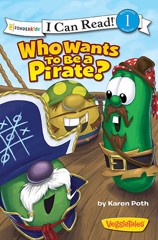 Who Wants to Be a Pirate? (I Can Read!/Big Idea Books/VeggieTales)