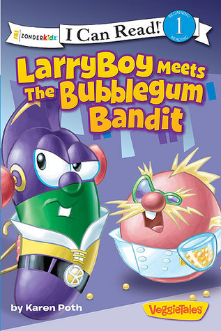 LarryBoy Meets the Bubblegum Bandit (I Can Read!/Big Idea Books/VeggieTales)