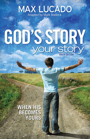 God's Story, Your Story: Youth Edition: When His Becomes Yours