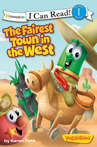 The Fairest Town In The West (I Can Read!/Big Idea Books/Veggie Tales)
