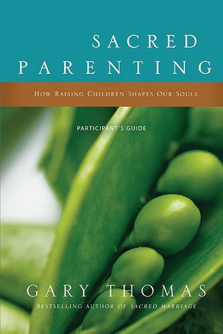 Sacred Parenting Study Pack: How Raising Children Shapes Our Souls