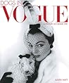 Dogs in Vogue: A Century of Canine Chic Dogs in Vogue: A Century of Canine Chic