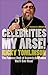Celebrities My Arse!: The F...