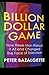 Billion Dollar Game by Peter Bazalgette
