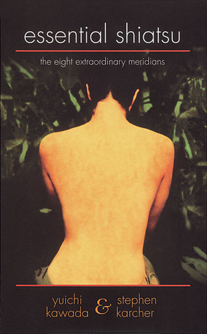 Essential Shiatsu: The Eight Extaordinary Meridians