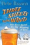 Three Sheets to the Wind by Pete  Brown