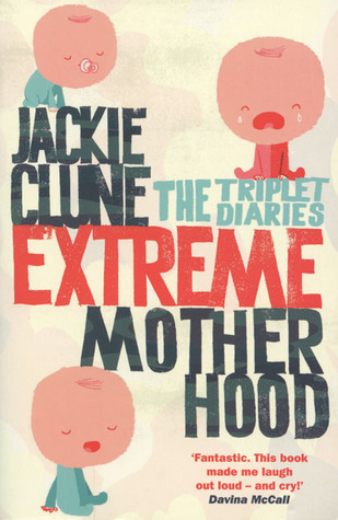 Extreme Motherhood: The Triplet Diaries (Paperback)