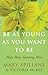 Be as Young as You Want to Be: Plan How Starting Now