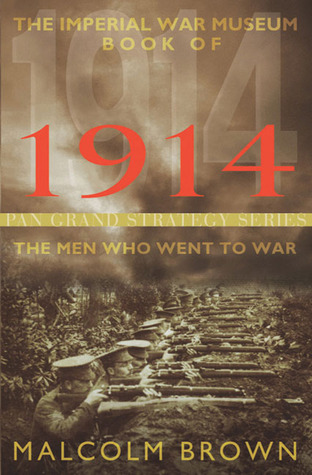 The Imperial War Museum Book of 1914: The Men Who Went to War (Pan Grand Strategy Series)