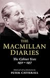 The Macmillan Diaries: The Cabinet Years 1950 - 1957