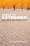 Going to Extremes: Mud, Sweat and Frozen Tears Going to Extremes: Mud, Sweat and Frozen Tears