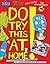 Do Try This at Home!