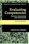 Evaluating Competencies: Forensic Assessments and Instruments (Perspectives in Law & Psychology, 7)