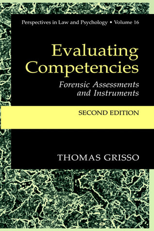 Evaluating Competencies: Forensic Assessments and Instruments (Perspectives in Law & Psychology, 7)