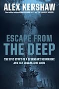 Escape from the Deep: The Epic Story of a  Legendary Submarine and her Courageous Crew