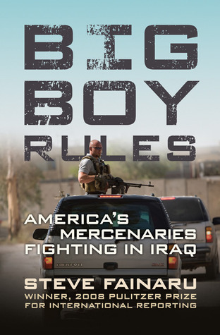 Big Boy Rules: America's Mercenaries Fighting in Iraq (Hardcover)