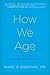 How We Age: A Doctor's Jour...