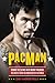 PacMan: Behind the Scenes with Manny Pacquiao--the Greatest Pound-for-Pound Fighter in the World