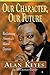 Our Character, Our Future by Alan Keyes